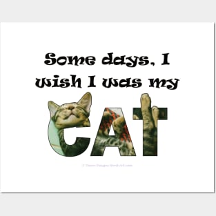Some days I wish I was my cat - tabby cat oil painting word art Posters and Art